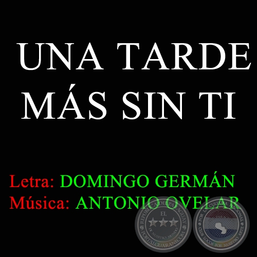  UNA TARDE MÁS SIN TI - Música:  ANTONIO OVELAR